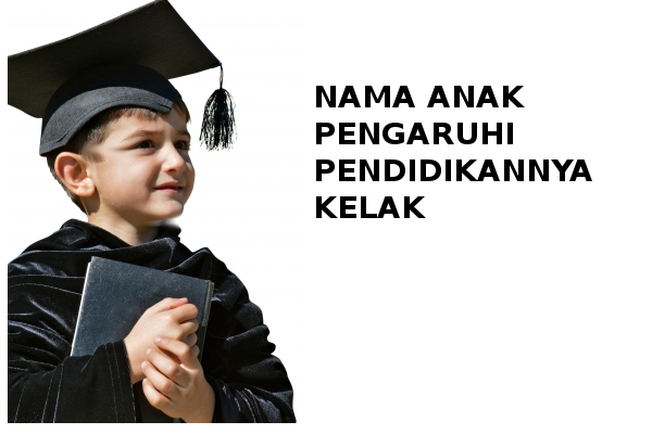 Nama Anak Pengaruhi Pendidikannya Kelak!