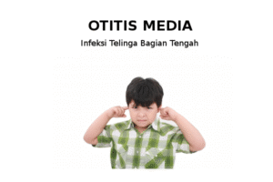 Info Lengkap Seputar Otitis Media pada Anak