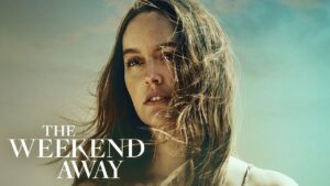 Pelajaran Hidup dari Film Thriller Terbaru The Weekend Away