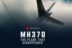 Sinopsis MH370: The Plane That Disappeared, Hilangnya Pesawat Asal Malaysia yang Penuh Konspirasi