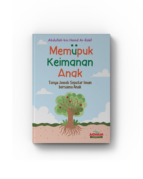 Buku Parenting Islami - Memupuk Keimanan Anak - Abdullah bin Hamd Ar-Rakf