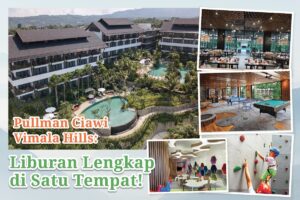 Pullman Ciawi Vimala Hills: Liburan Lengkap di Satu Tempat!