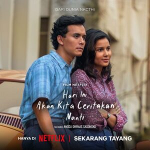 Fakta Menarik Film Hari Ini Akan Kita Ceritakan Nanti yang Tayang di Netflix